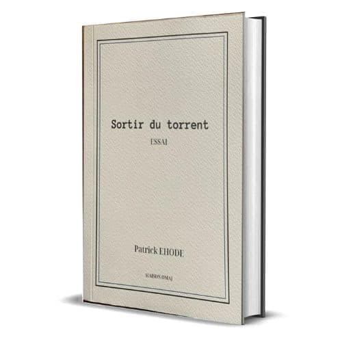 Sortir du torrent, Essai de Patrick EHODE
